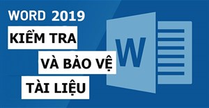 Word 2019 (Phần 26): Kiểm tra và bảo vệ tài liệu