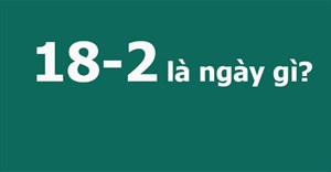 18-2 là ngày gì?