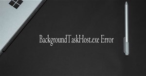 Cách sửa lỗi BackgroundTaskHost.exe trên Windows 11