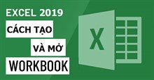 Excel 2019 (Phần 2): Tạo và mở workbook