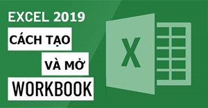 Excel 2019 (Phần 2): Tạo và mở workbook