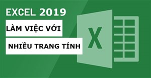 Excel 2019 (Phần 8): Làm việc với nhiều trang tính
