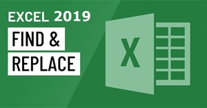 Excel 2019 (Phần 9): Tính năng Find & Replace