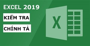 Excel 2019 (Phần 10): Kiểm tra chính tả