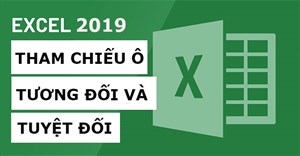 Excel 2019 (Phần 14): Tham chiếu ô tương đối và tuyệt đối