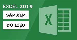 Excel 2019 (Phần 18): Sắp xếp dữ liệu