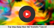 Top 10 ứng dụng thay thế Youtube Vanced