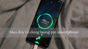 Mẹo duy trì dung lượng pin smartphone ở trạng thái tốt nhất