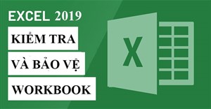 Excel 2019 (Phần 25): Kiểm tra và bảo vệ workbook