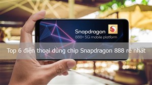 Top 6 điện thoại dùng chip Snapdragon 888 rẻ nhất năm 2022