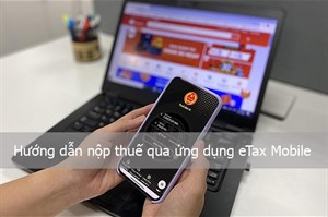 Hướng dẫn nộp thuế qua ứng dụng eTax Mobile