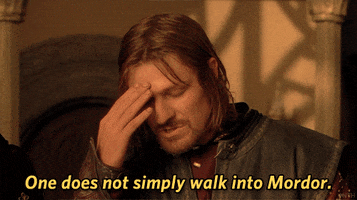 One Does Not Simply Walk into Mordor