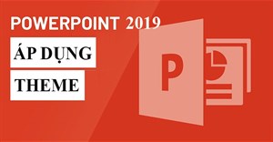 PowerPoint 2019 (Phần 6): Áp dụng theme