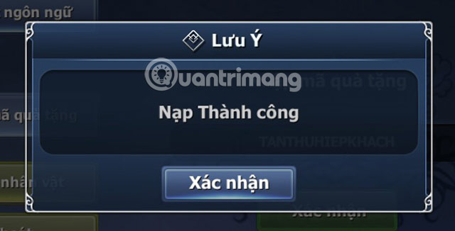 Một cửa sổ thông báo Nạp Thành Công hiện lên tức là bạn đã nhập giftcode thành công.