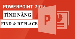 PowerPoint 2019 (Phần 9): Sử dụng Find & Replace