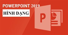 PowerPoint 2019 (Phần 16): Hình dạng