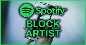 Hướng dẫn cách chặn và ẩn nghệ sĩ chỉ định trên Spotify