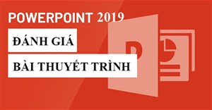 PowerPoint 2019 (Phần 25): Đánh giá bài thuyết trình