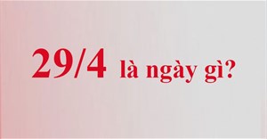 29/4 là ngày gì? 