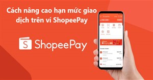 Hướng dẫn cách tăng hạn mức giao dịch trên ví ShopeePay