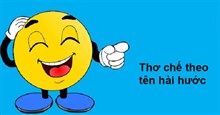 Thơ theo tên người, thơ chế theo tên hay và hài hước