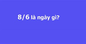 8/6 là ngày gì?