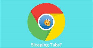 Cách bật Sleeping Tabs trên Google Chrome tiết kiệm RAM
