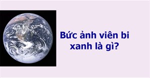 Viên bi xanh là gì? Bức ảnh viên bi xanh là gì?