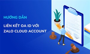 Cách liên kết Zalo OA với tài khoản Zalo Cloud Account