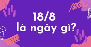 18/8 là ngày gì?