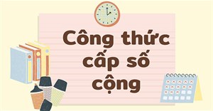 Công thức cấp số cộng và ví dụ minh họa