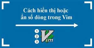 Cách hiển thị hoặc ẩn số dòng trong Vim