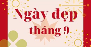 Ngày đẹp tháng 9 năm 2022, ngày tốt tháng 9 năm 2022 là ngày nào?