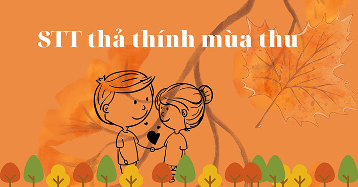 Stt thả thính mùa thu lãng mạng, thả là dính - QuanTriMang.com