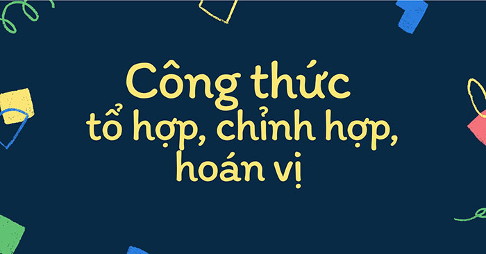 công thức tổ hợp chỉnh hợp