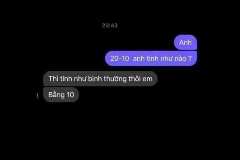 Một "phép toán" cực đơn giản, anh em có thể học tập khi được hỏi về ngày 20-10 nhé. Nhưng câu trả lời này cũng đi kèm rủi ro rất lớn nên hãy cân nhắc kỹ nhé.