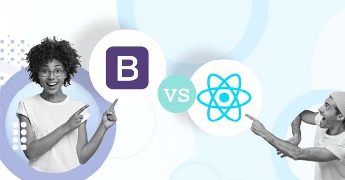 Sự khác biệt giữa Bootstrap và React.js