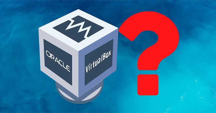 Oracle VirtualBox là gì? Có thể làm những gì với nó? - QuanTriMang.com