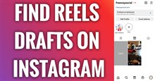 Cách tìm bản nháp Reels video Instagram