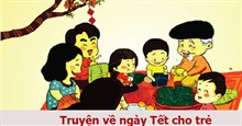 9 truyện về ngày Tết cho trẻ mầm non