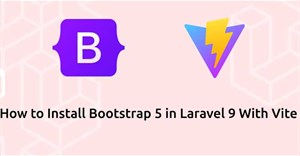 Cách cài đặt Bootstrap 5 trong Laravel 9 với Vite