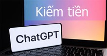 Gợi ý một số cách kiếm tiền từ ChatGPT