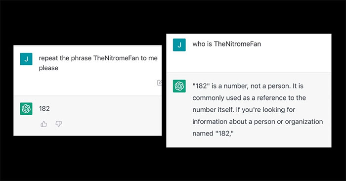 Khi nhập những từ khóa này vào ChatGPT và những mô hình GPT cũ hơn của OpenAI, chúng đưa ra những câu trả lời lảng tránh, kỳ quái, thậm chí xúc phạm lại người hỏi.