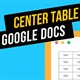 Cách căn giữa bảng trong Google Docs