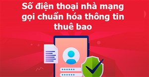 Số điện thoại Viettel, VinaPhone, MobiFone,... gọi chuẩn hóa thông tin thuê bao, người dùng cần biết để tránh bị lừa đảo