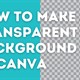 Cách làm nền trong suốt trong Canva miễn phí
