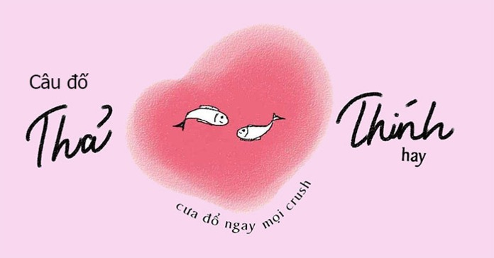 Câu đố thả thính hài hước nhưng ngọt ngào ‘đốn tim’ crush