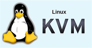 KVM (Kernel-Based Virtual Machine) là gì?