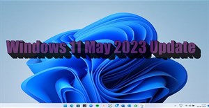 7 tính năng tốt nhất trong bản cập nhật Windows 11 May 2023 Update