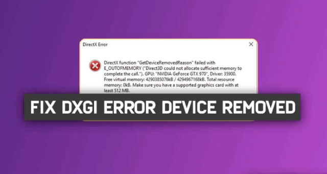 Cách Khắc Phục Lỗi DXGI_ERROR_DEVICE_REMOVED Trong Windows 10/11